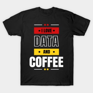 I Love Data & Coffee T-Shirt